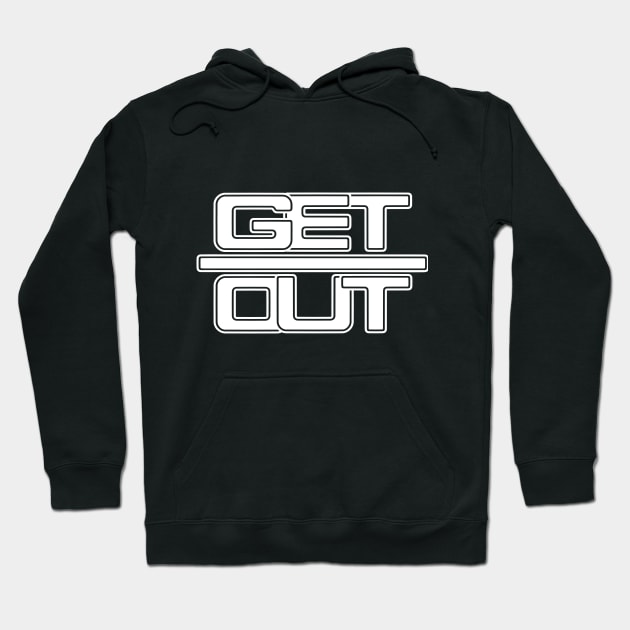 GET OUT (white) Hoodie by AlexxElizbar